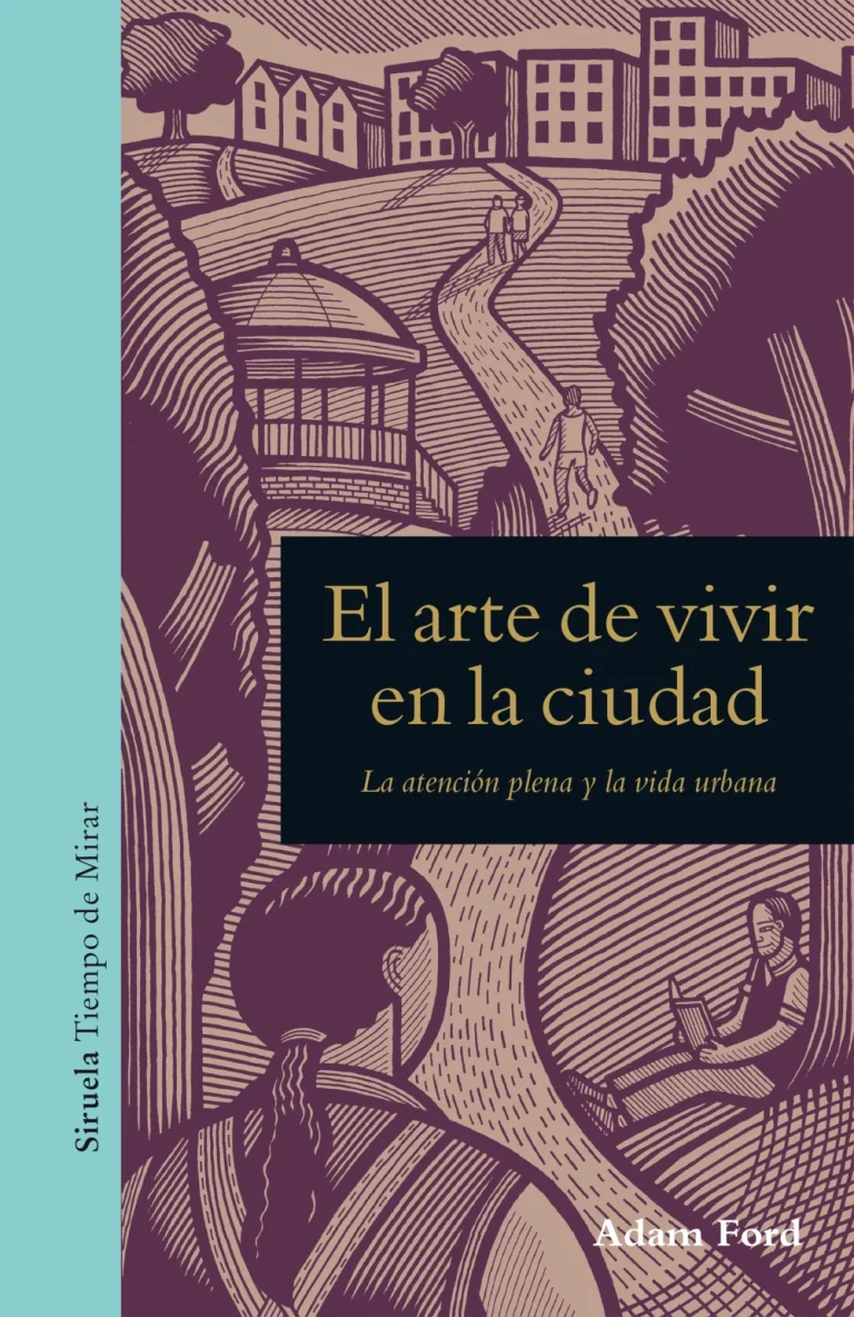 El arte de vivir en la ciudad. La atención plena y la vida urbana. Adam Ford
